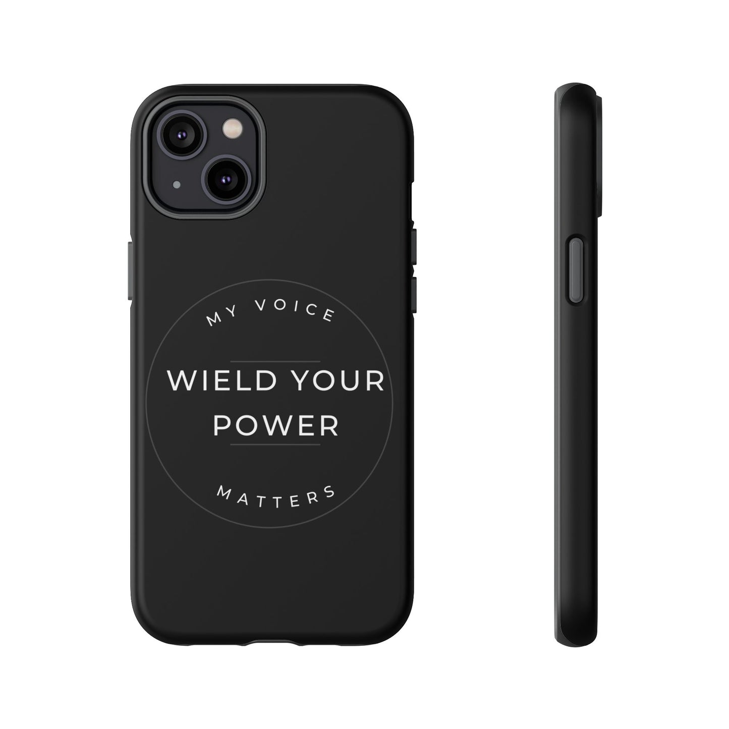 Empowering Phone Case - "Wield Your Power, My Voice Matters" - Tough Cases