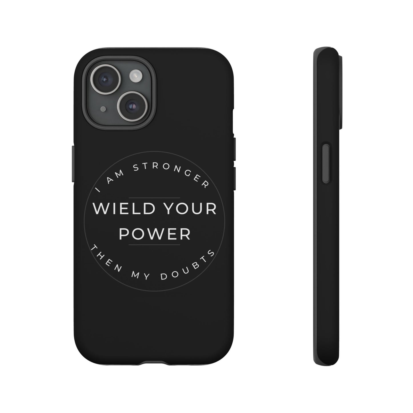 Empowering Phone Case - Wield Your Power I Am Stronger Then My Doubts