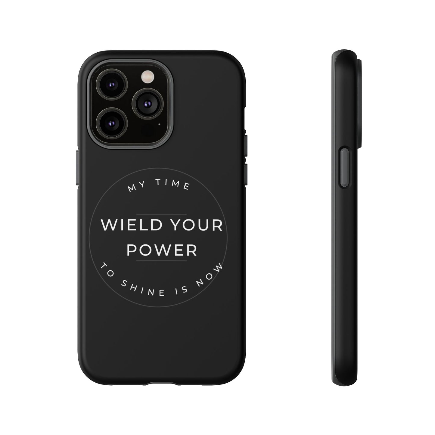 Empowering Phone Case - "Wield Your Power"