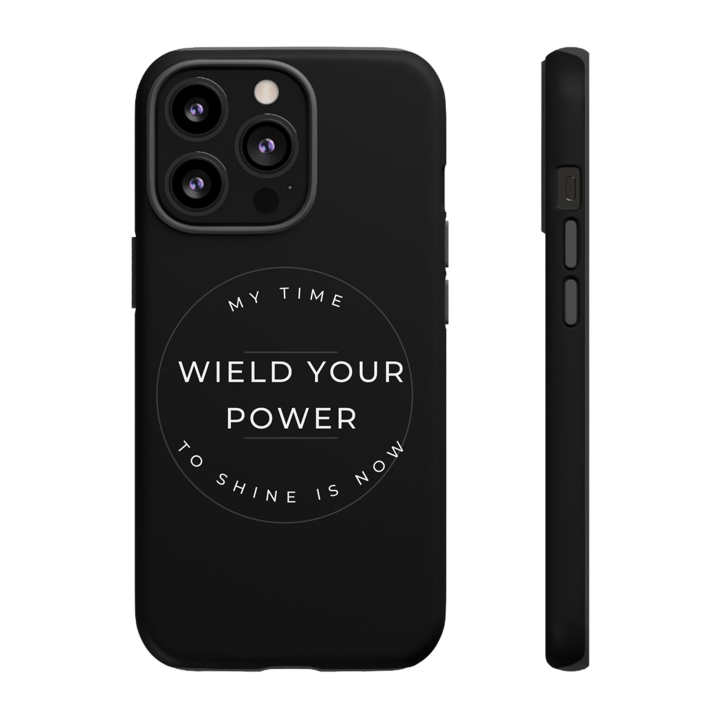 Empowering Phone Case - "Wield Your Power"