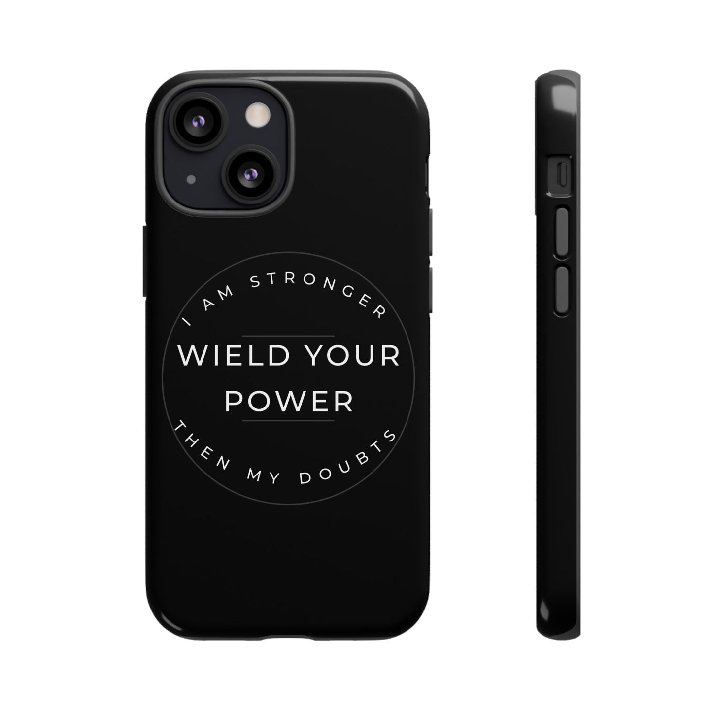 Empowering Phone Case - Wield Your Power I Am Stronger Then My Doubts