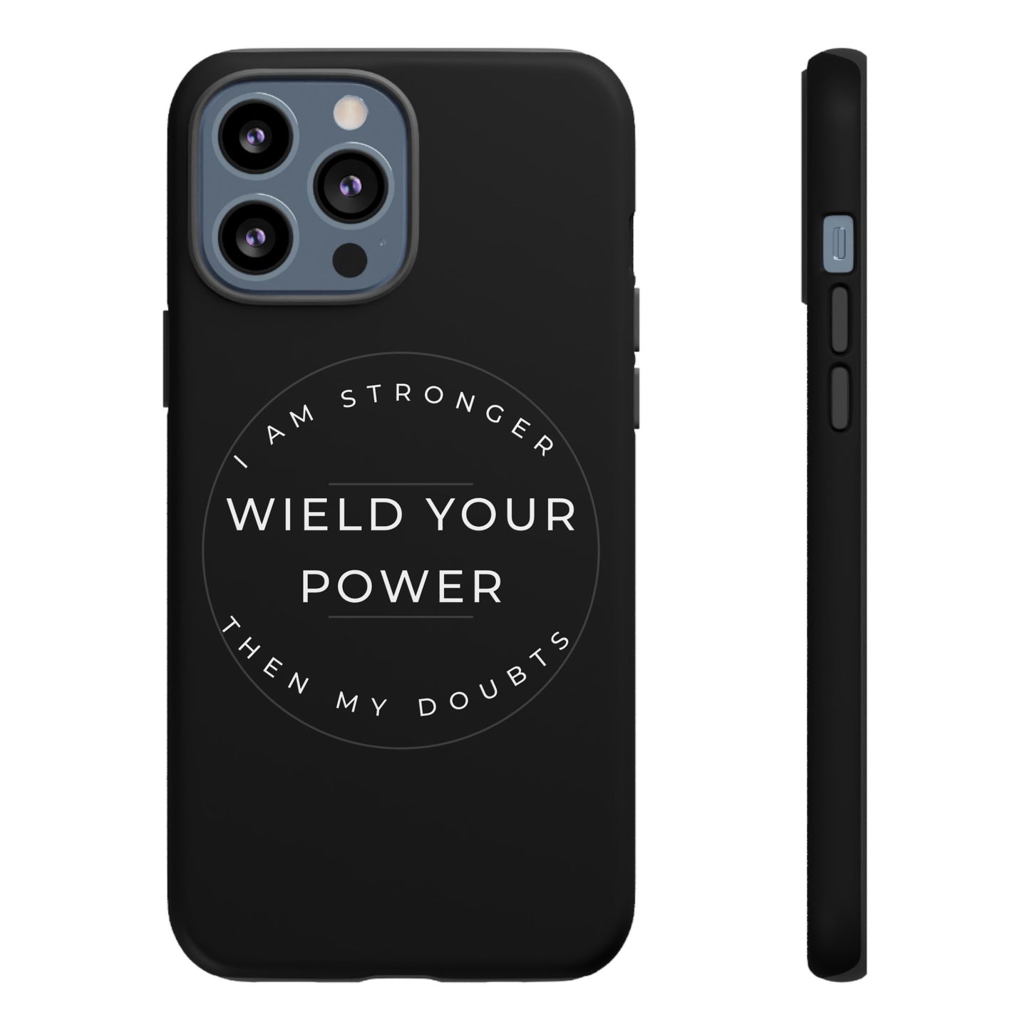 Empowering Phone Case - Wield Your Power I Am Stronger Then My Doubts