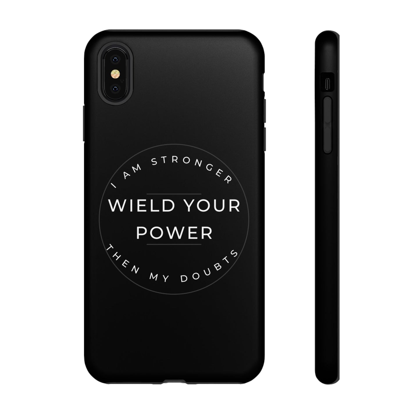 Empowering Phone Case - Wield Your Power I Am Stronger Then My Doubts