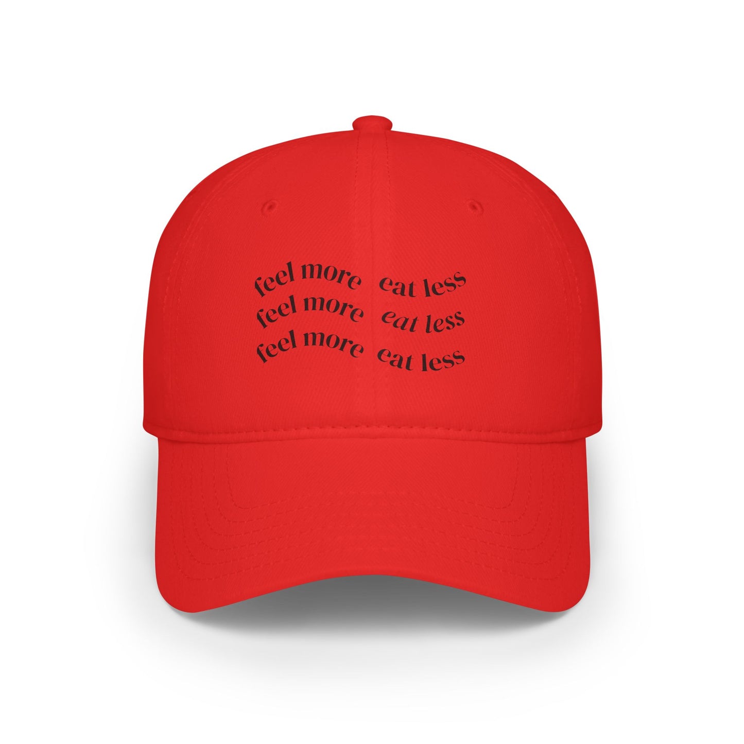 Feel More Eat Less Inspirational Low Profile Baseball Cap