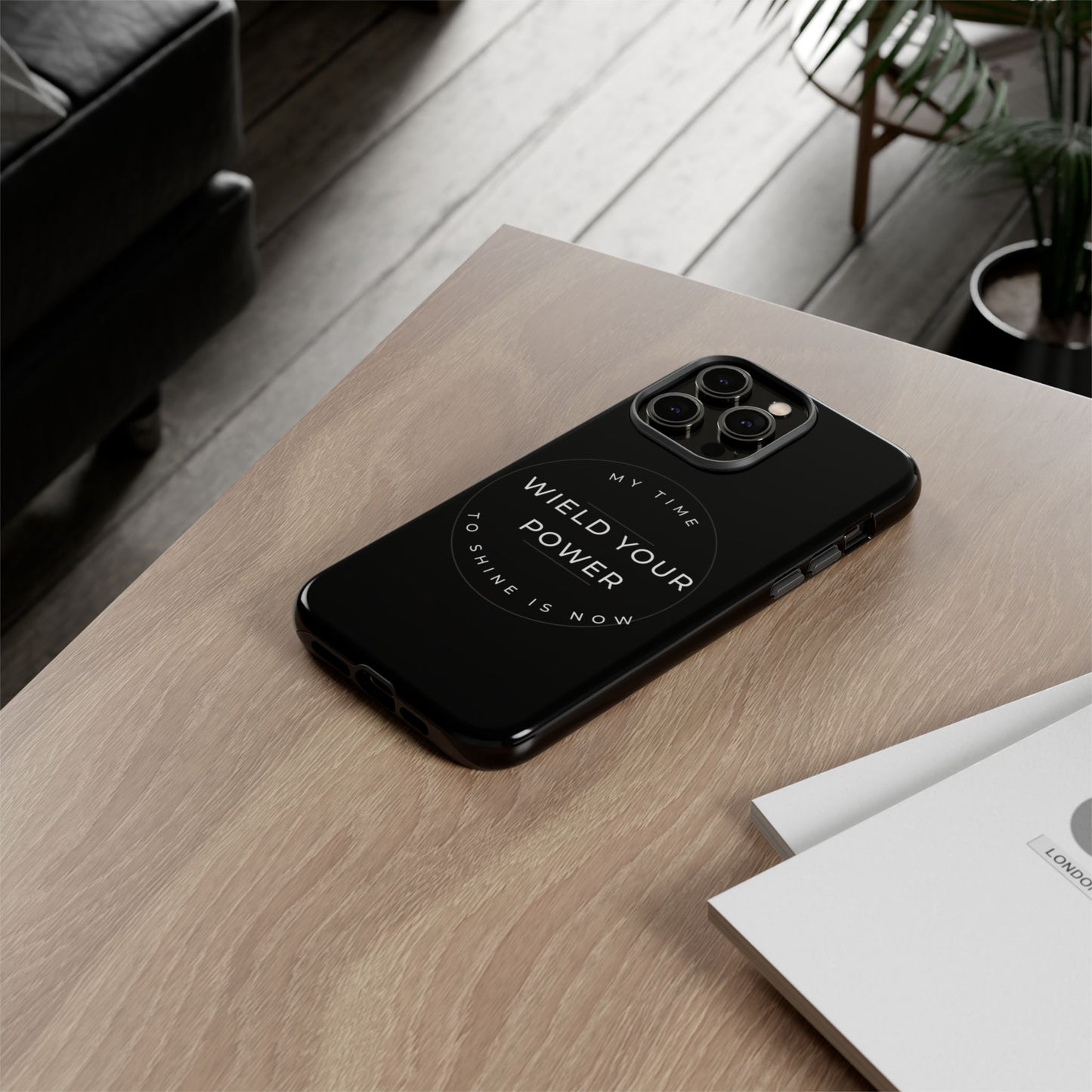 Empowering Phone Case - "Wield Your Power"