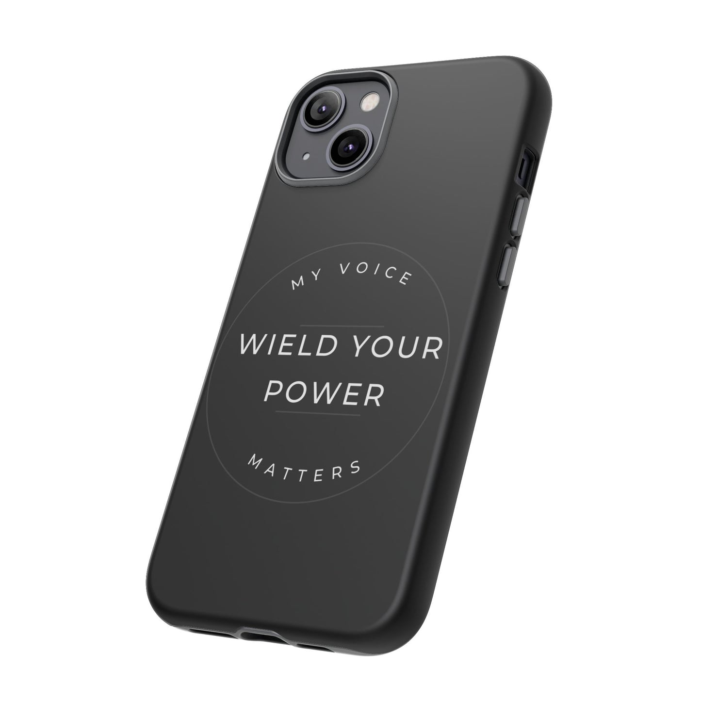 Empowering Phone Case - "Wield Your Power, My Voice Matters" - Tough Cases