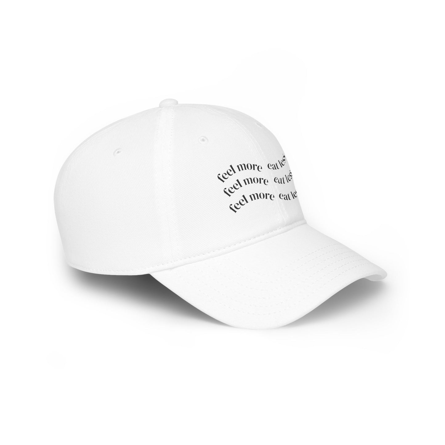 Feel More Eat Less Inspirational Low Profile Baseball Cap