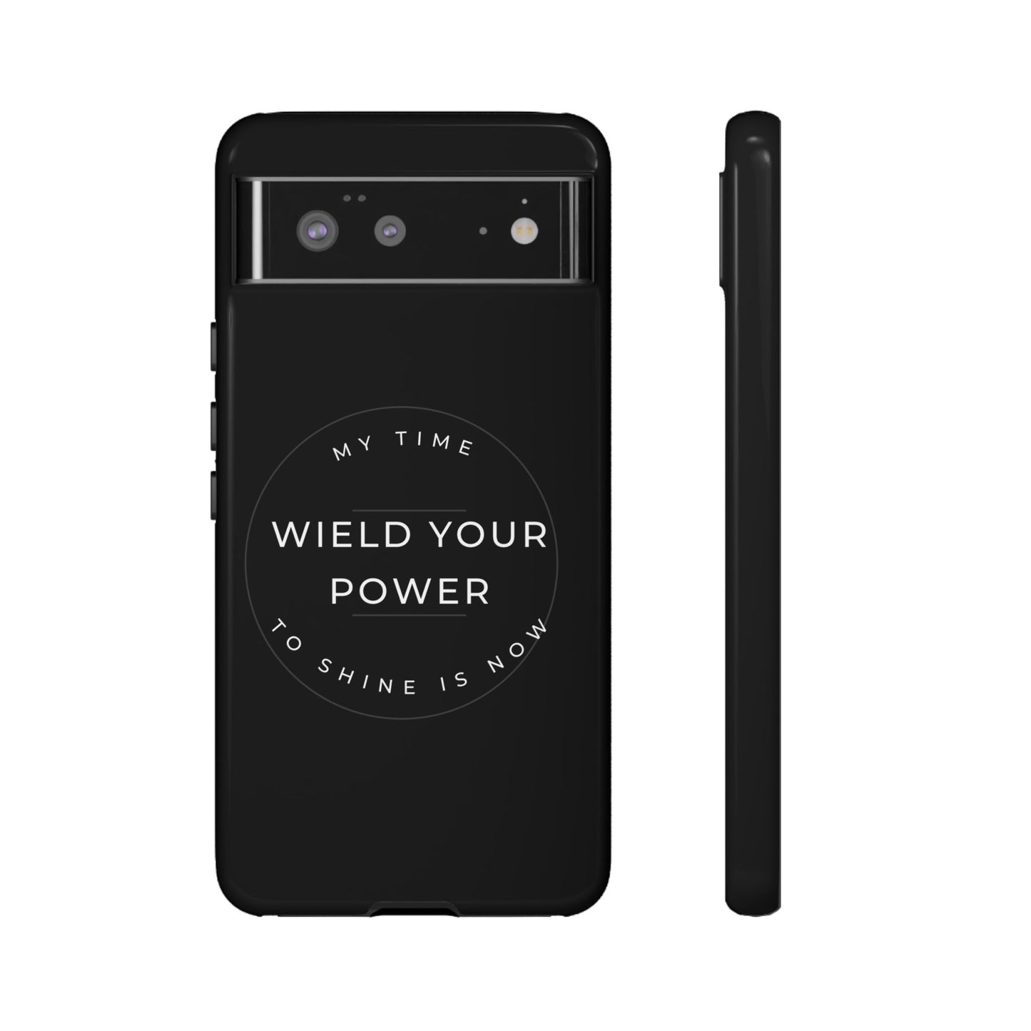 Empowering Phone Case - "Wield Your Power"