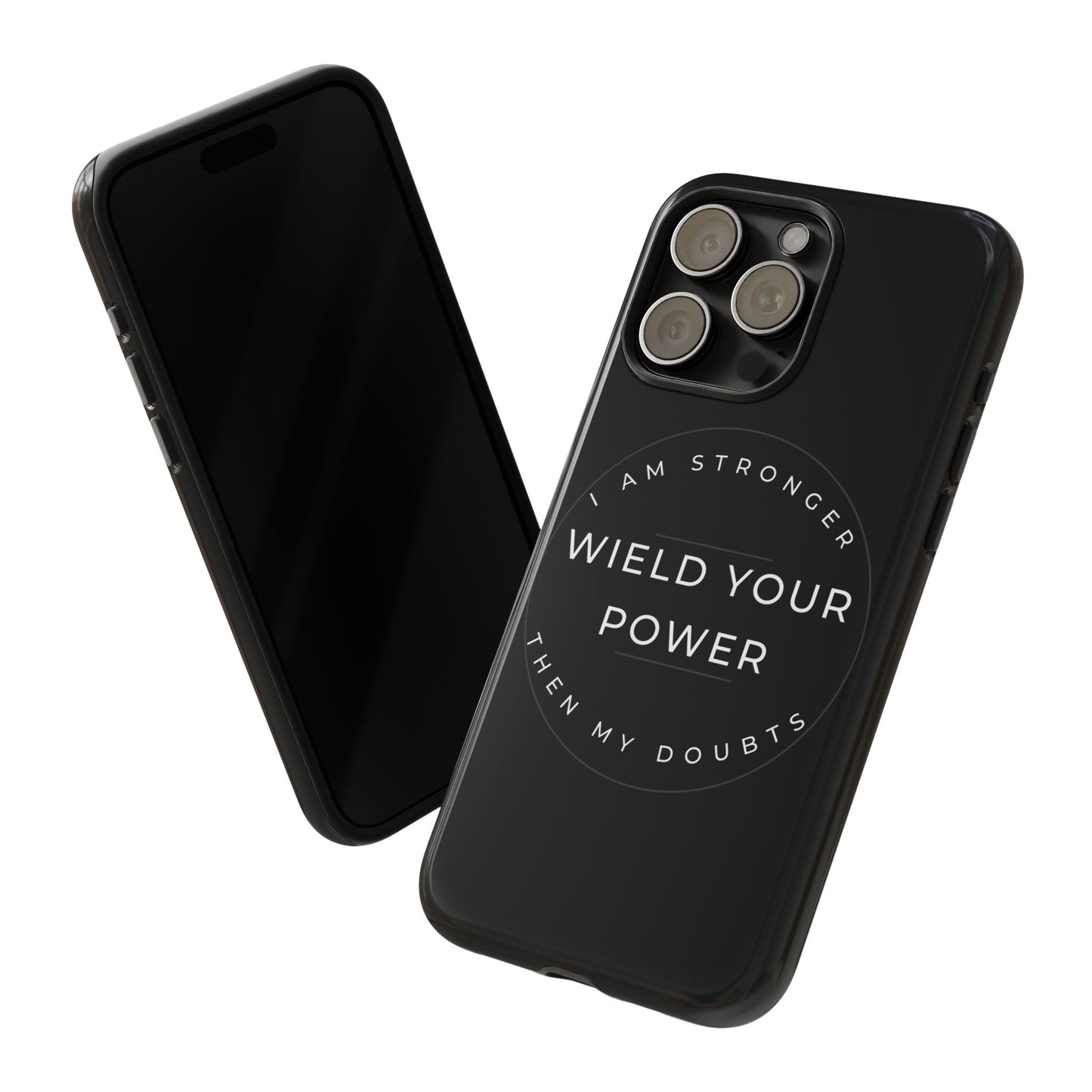 Empowering Phone Case - Wield Your Power I Am Stronger Then My Doubts