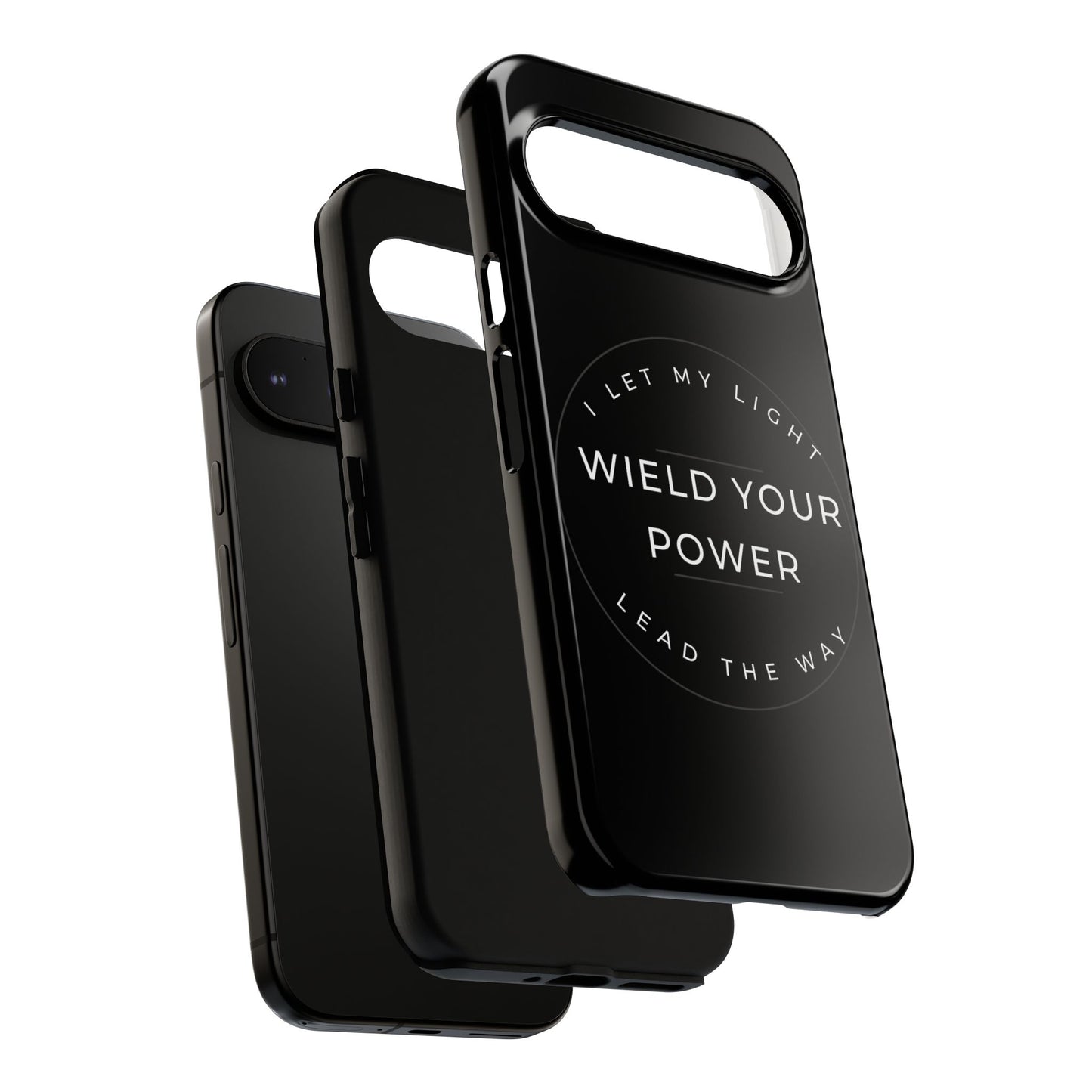 Inspirational Phone Case - Wield Your Power I Let My Light Lead The Way
