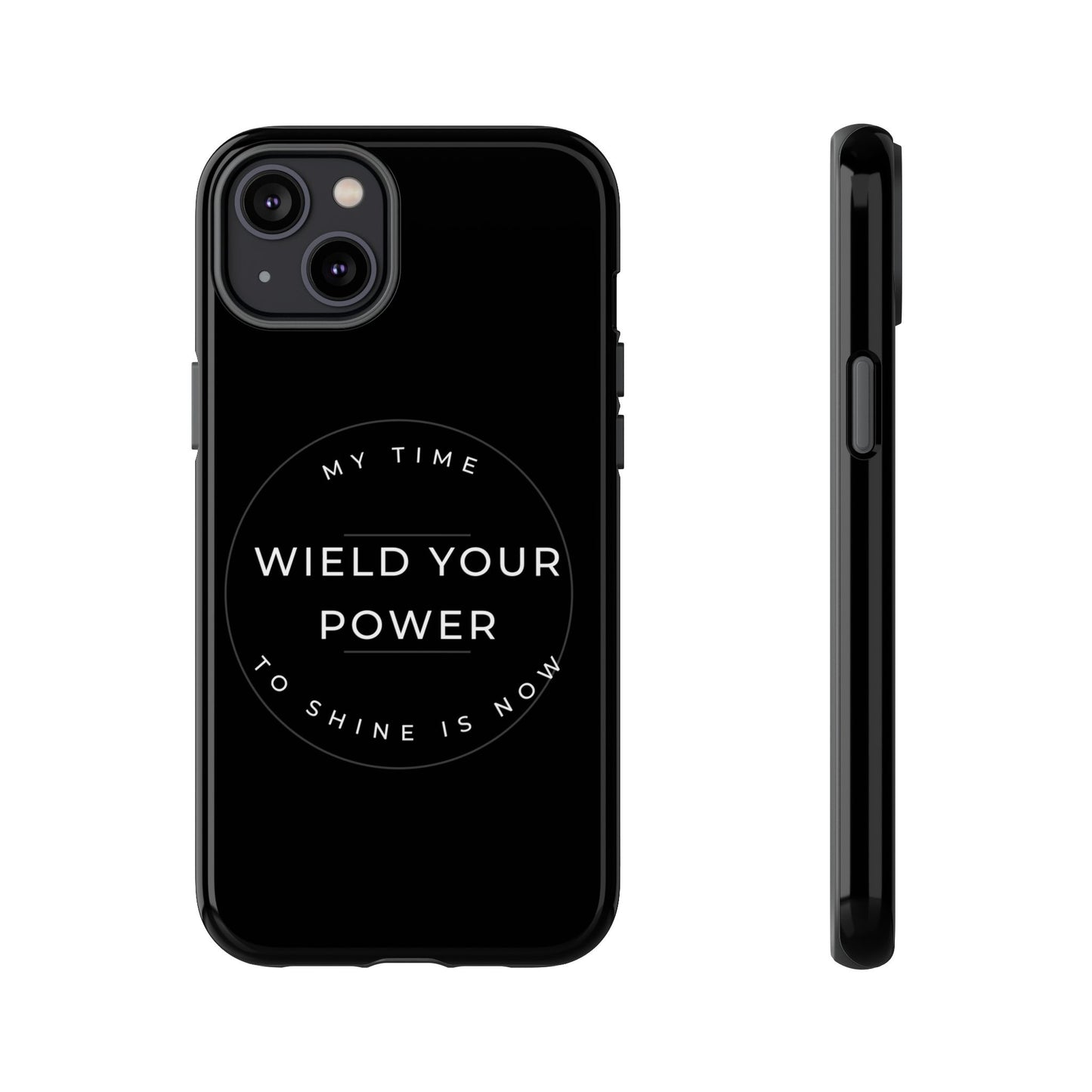 Empowering Phone Case - "Wield Your Power"
