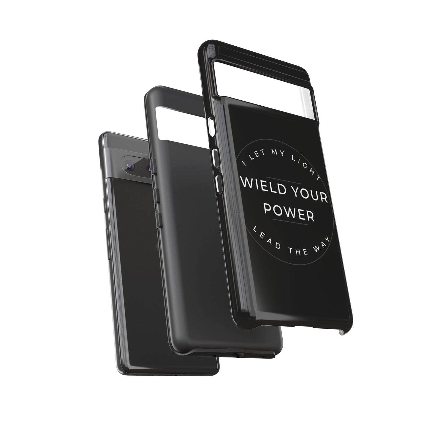 Inspirational Phone Case - Wield Your Power I Let My Light Lead The Way