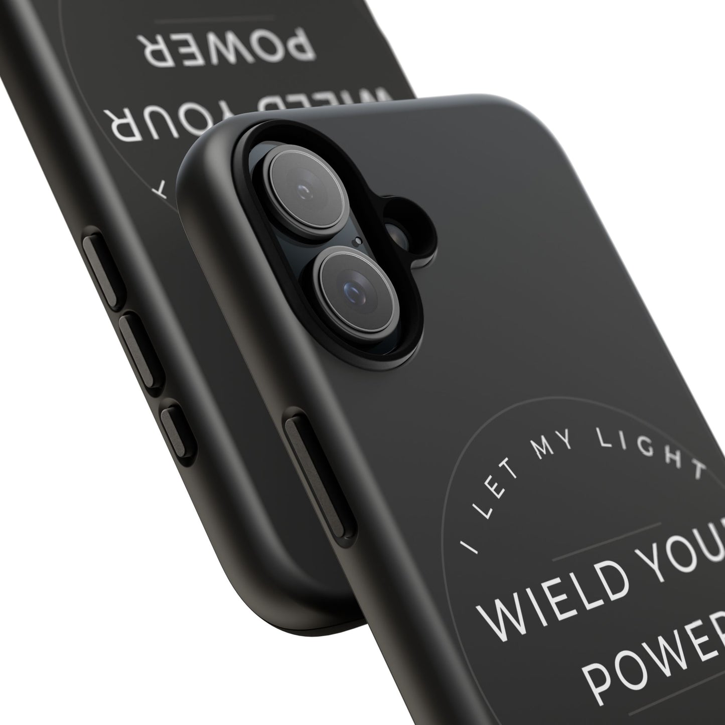 Inspirational Phone Case - Wield Your Power I Let My Light Lead The Way