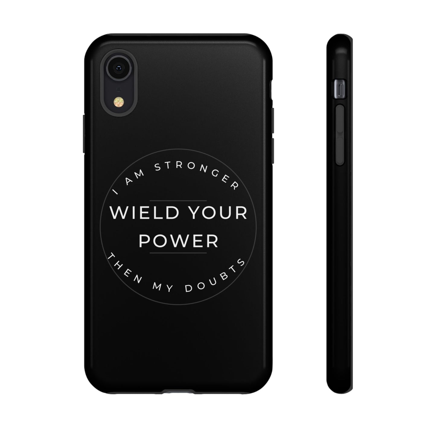 Empowering Phone Case - Wield Your Power I Am Stronger Then My Doubts