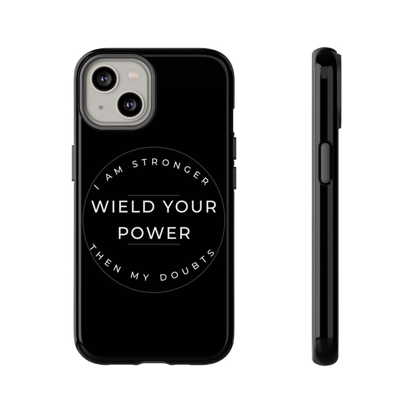 Empowering Phone Case - Wield Your Power I Am Stronger Then My Doubts