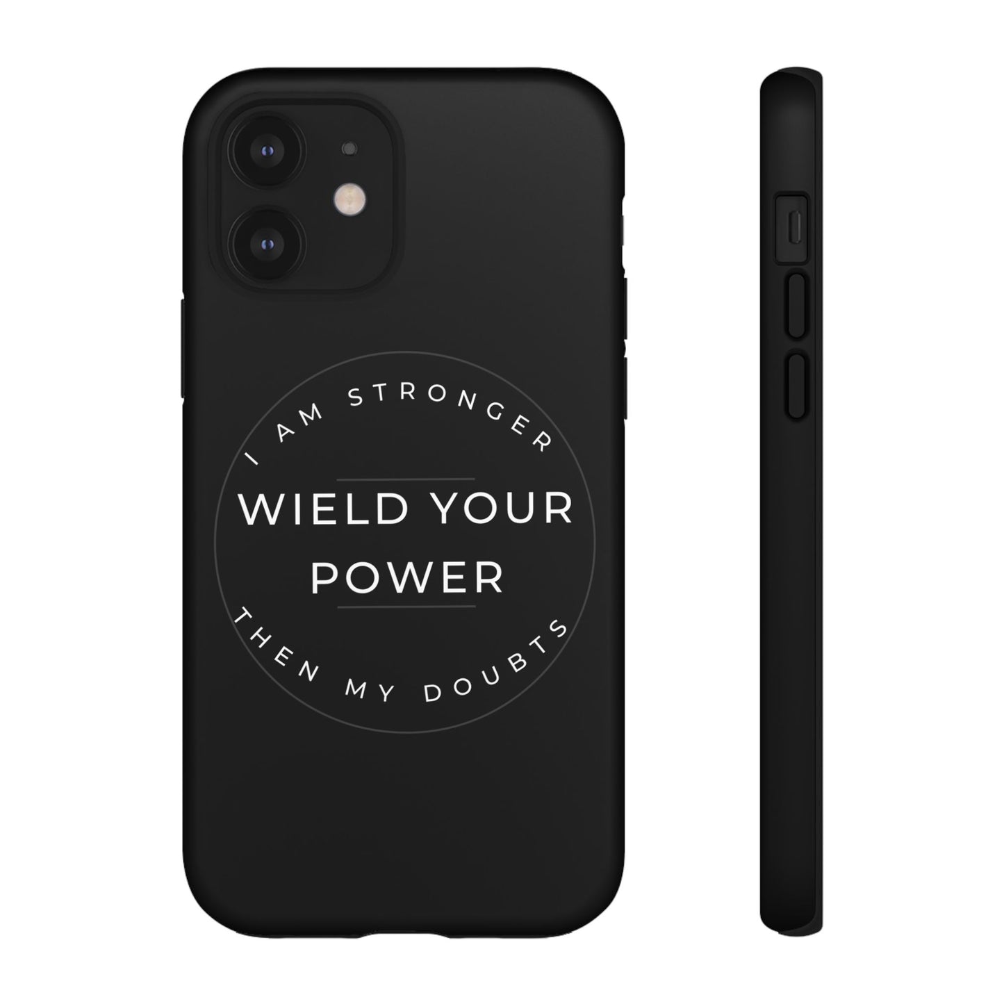 Empowering Phone Case - Wield Your Power I Am Stronger Then My Doubts