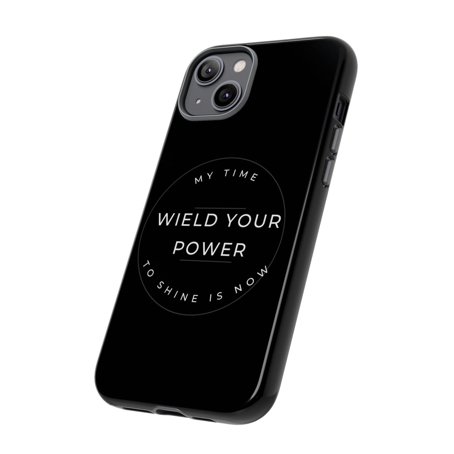 Empowering Phone Case - "Wield Your Power"