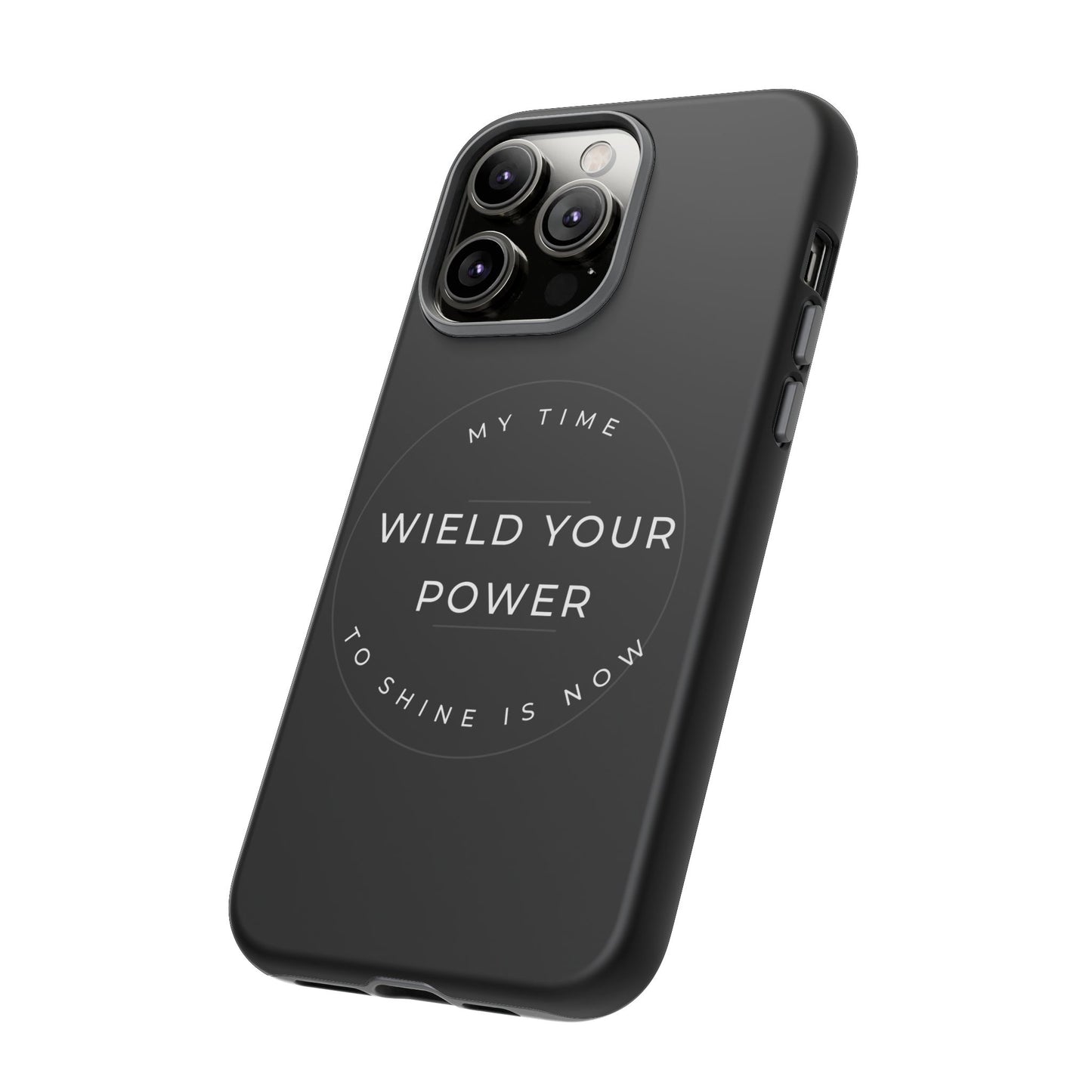 Empowering Phone Case - "Wield Your Power"