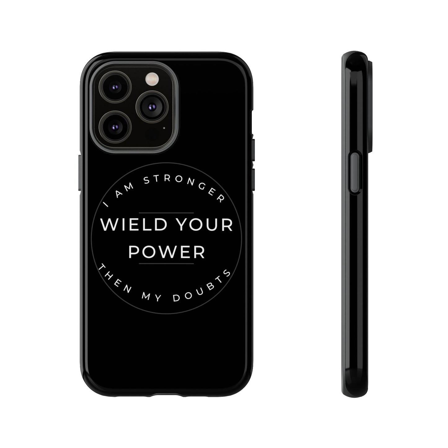 Empowering Phone Case - Wield Your Power I Am Stronger Then My Doubts