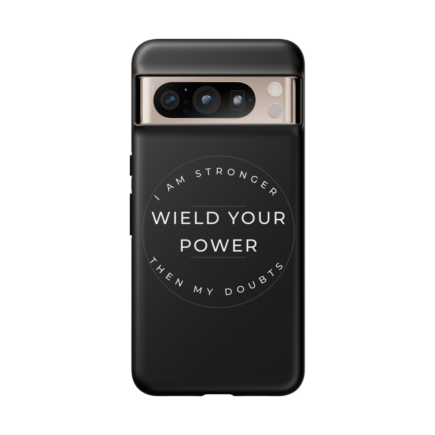 Empowering Phone Case - Wield Your Power I Am Stronger Then My Doubts