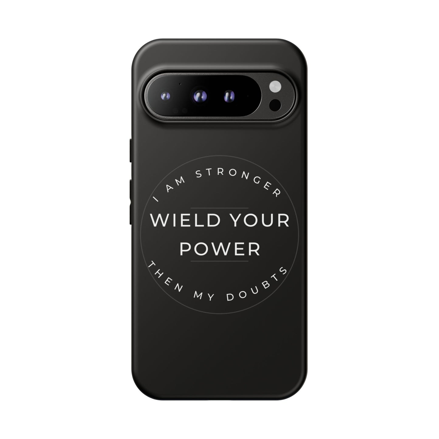 Empowering Phone Case - Wield Your Power I Am Stronger Then My Doubts