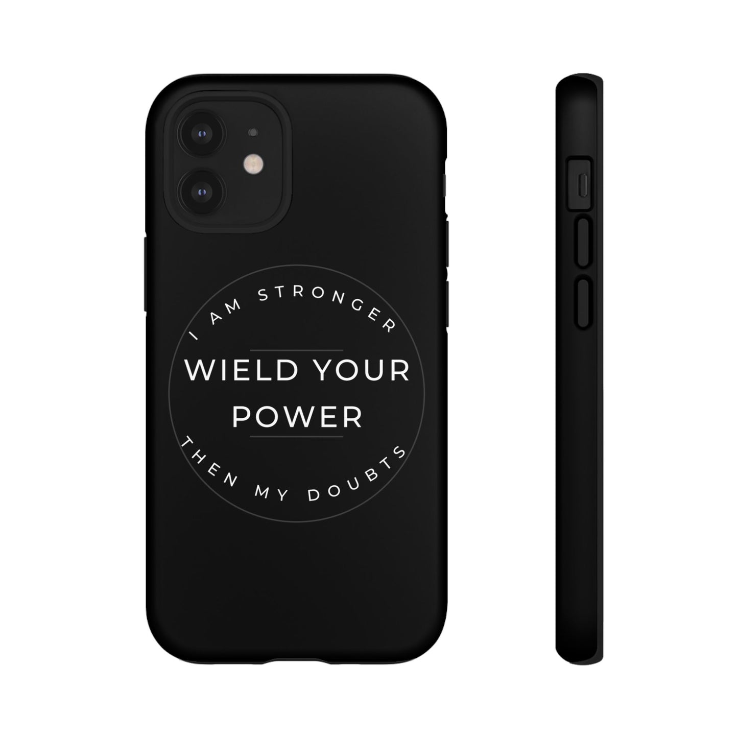 Empowering Phone Case - Wield Your Power I Am Stronger Then My Doubts