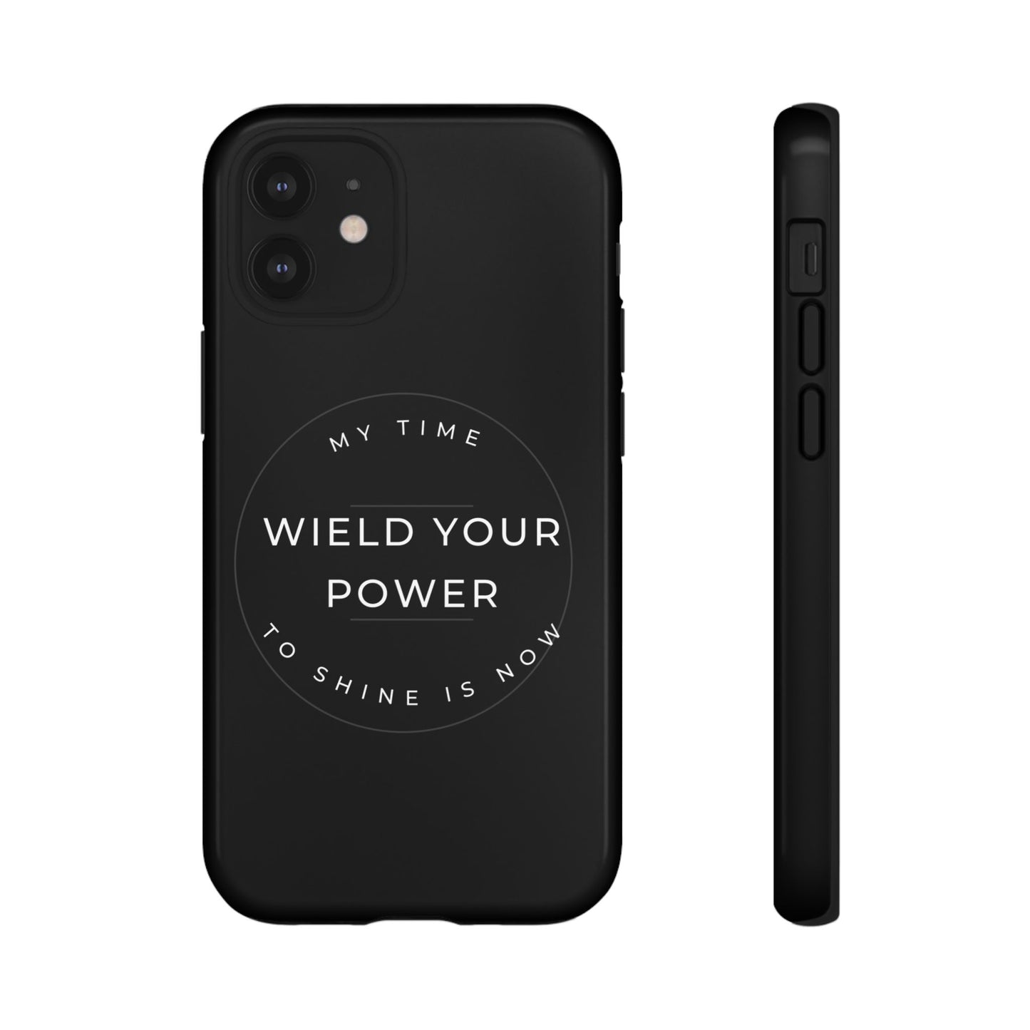 Empowering Phone Case - "Wield Your Power"