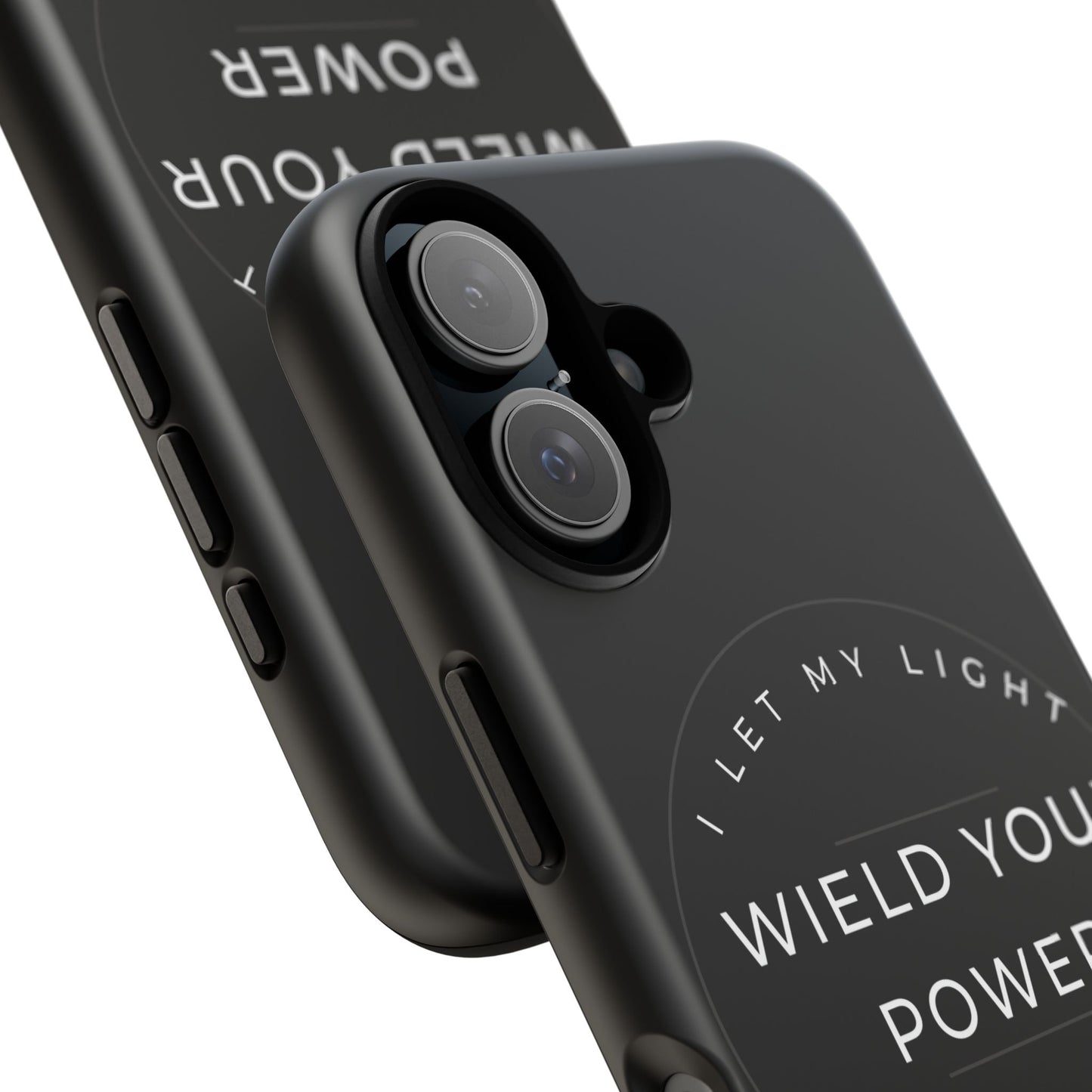 Inspirational Phone Case - Wield Your Power I Let My Light Lead The Way