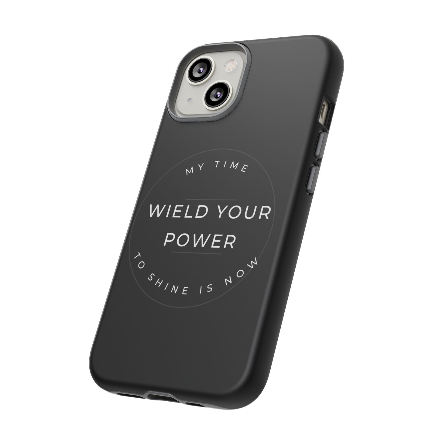 Empowering Phone Case - "Wield Your Power"