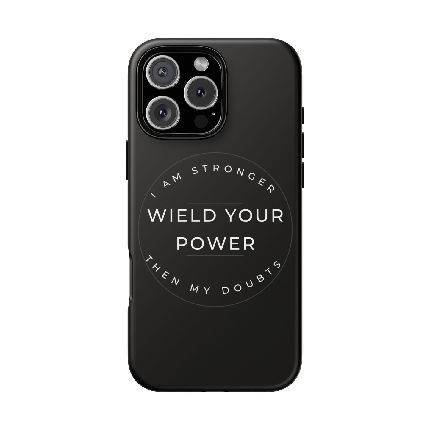 Empowering Phone Case - Wield Your Power I Am Stronger Then My Doubts