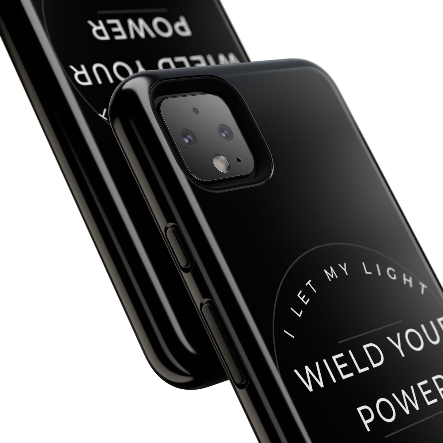 Inspirational Phone Case - Wield Your Power I Let My Light Lead The Way