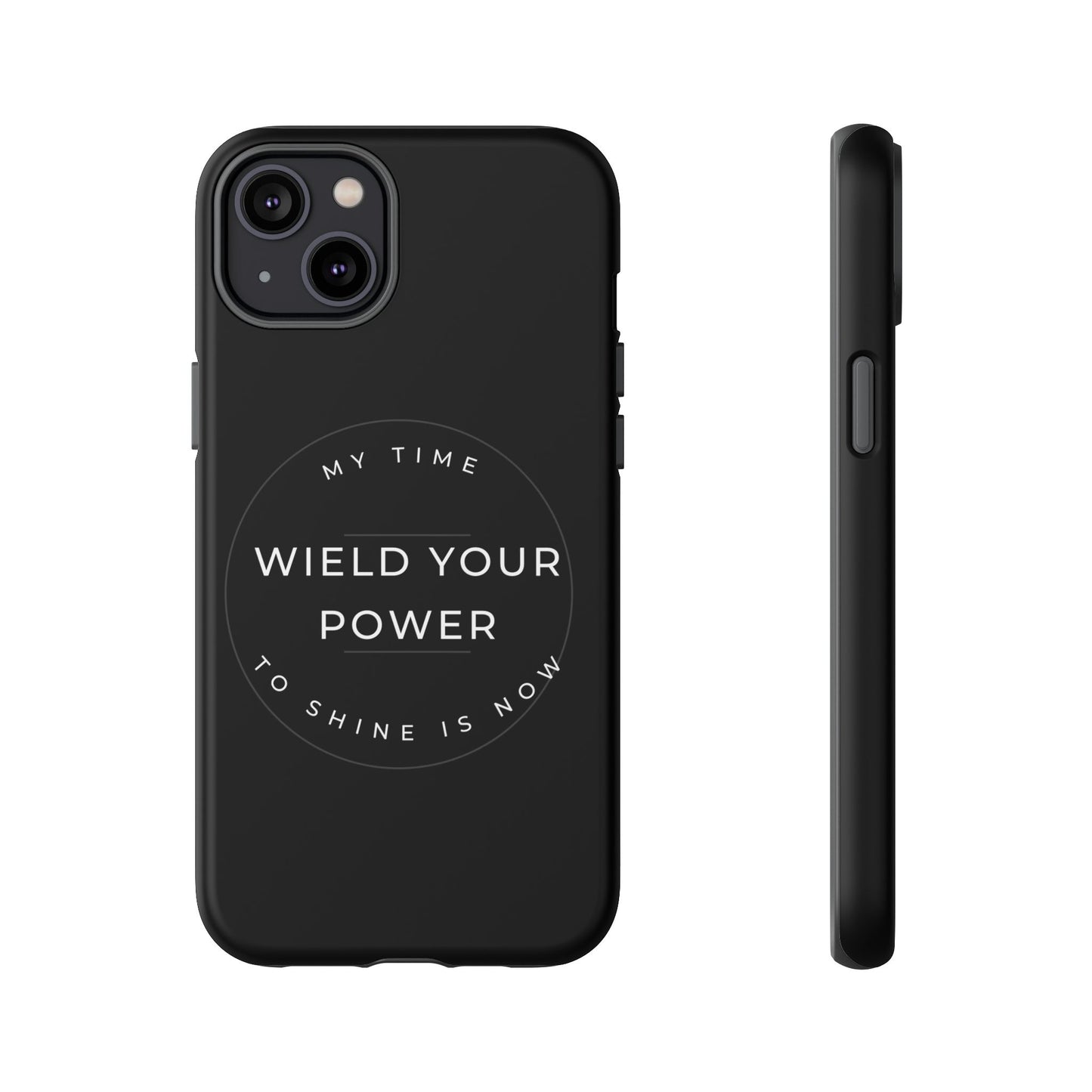 Empowering Phone Case - "Wield Your Power"