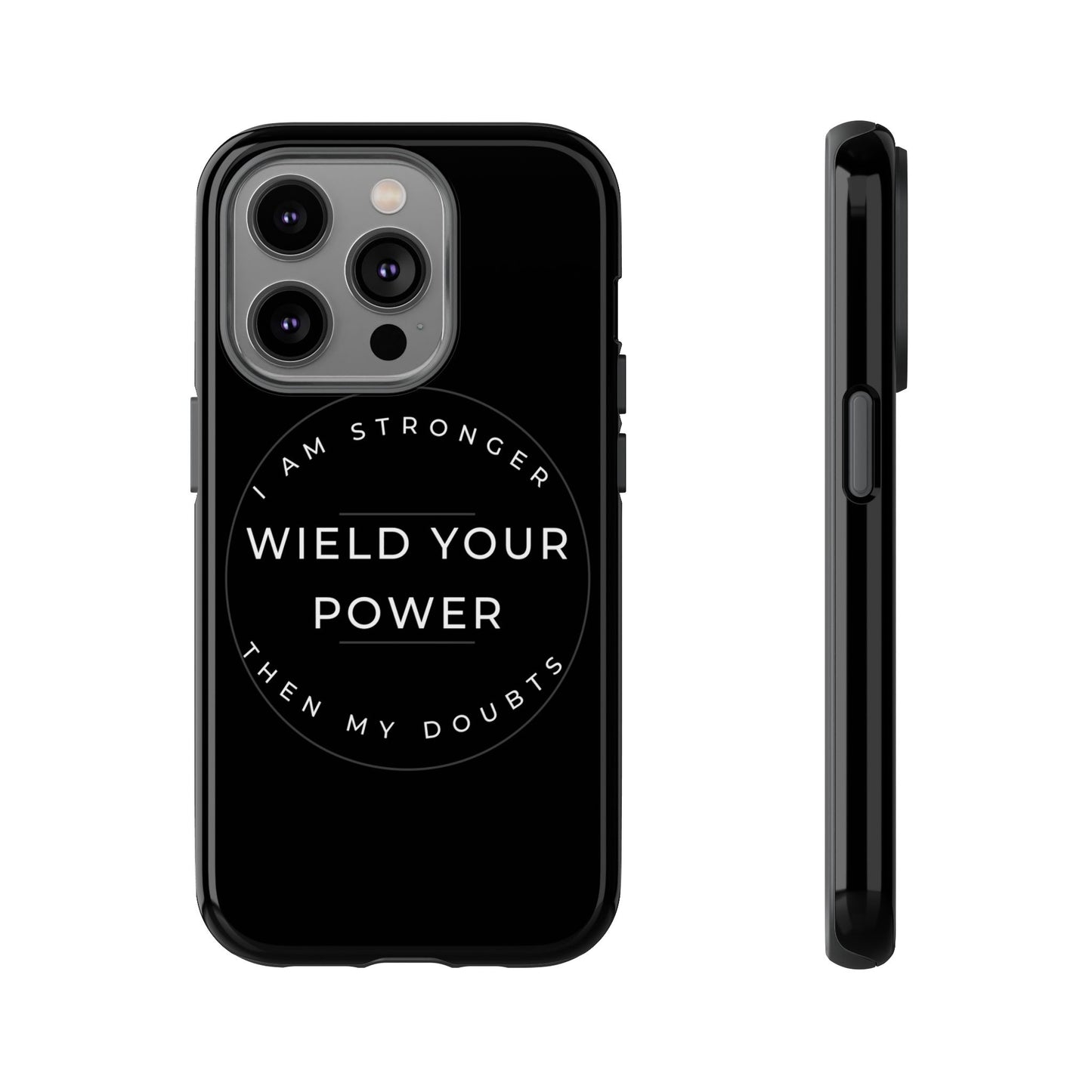 Empowering Phone Case - Wield Your Power I Am Stronger Then My Doubts