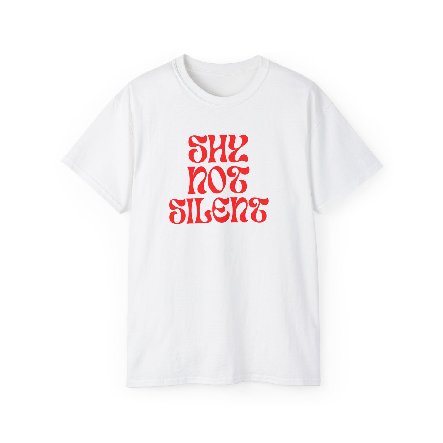 Shy Not Silent Unisex Ultra Cotton Tee - Bold Statement Shirt for Awareness
