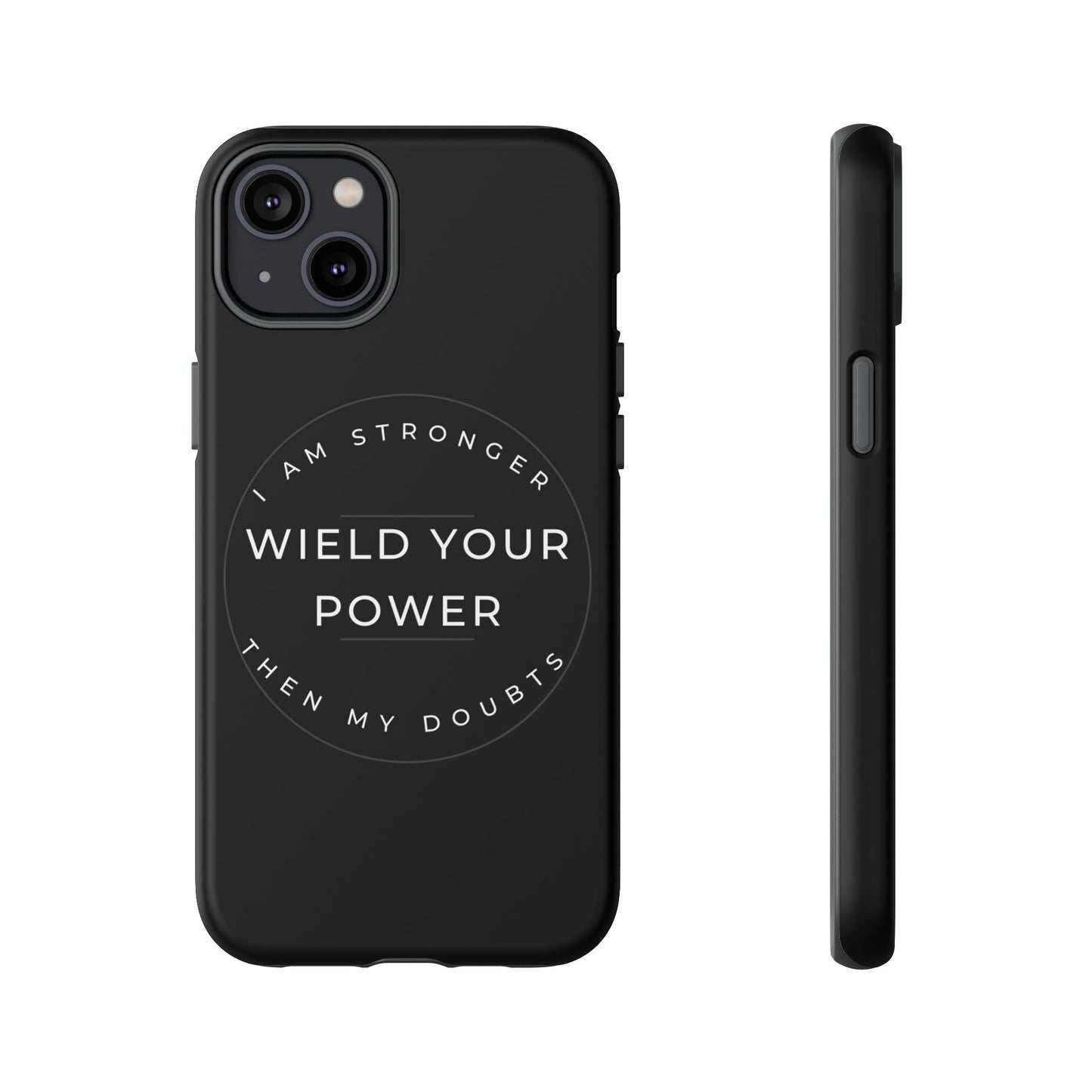Empowering Phone Case - Wield Your Power I Am Stronger Then My Doubts
