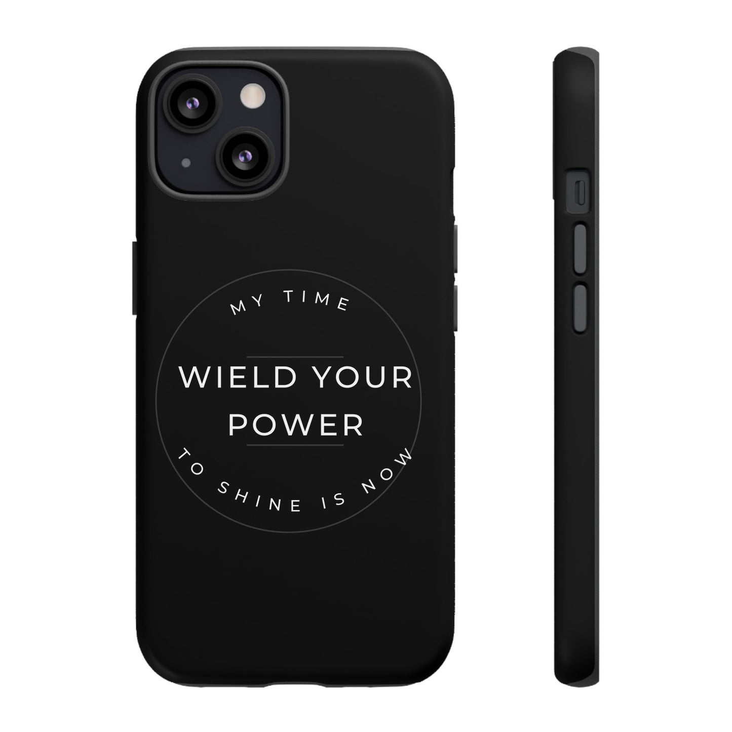 Empowering Phone Case - "Wield Your Power"