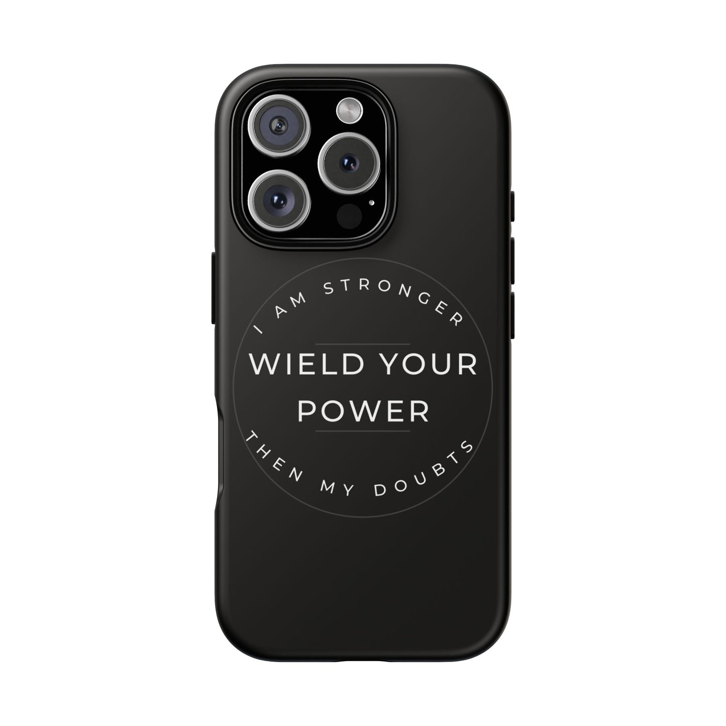 Empowering Phone Case - Wield Your Power I Am Stronger Then My Doubts