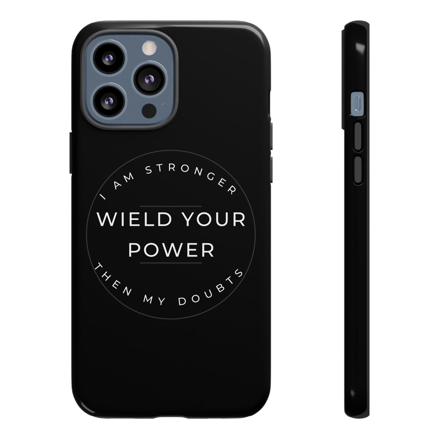 Empowering Phone Case - Wield Your Power I Am Stronger Then My Doubts
