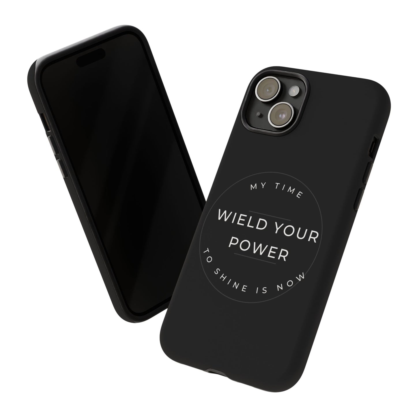 Empowering Phone Case - "Wield Your Power"