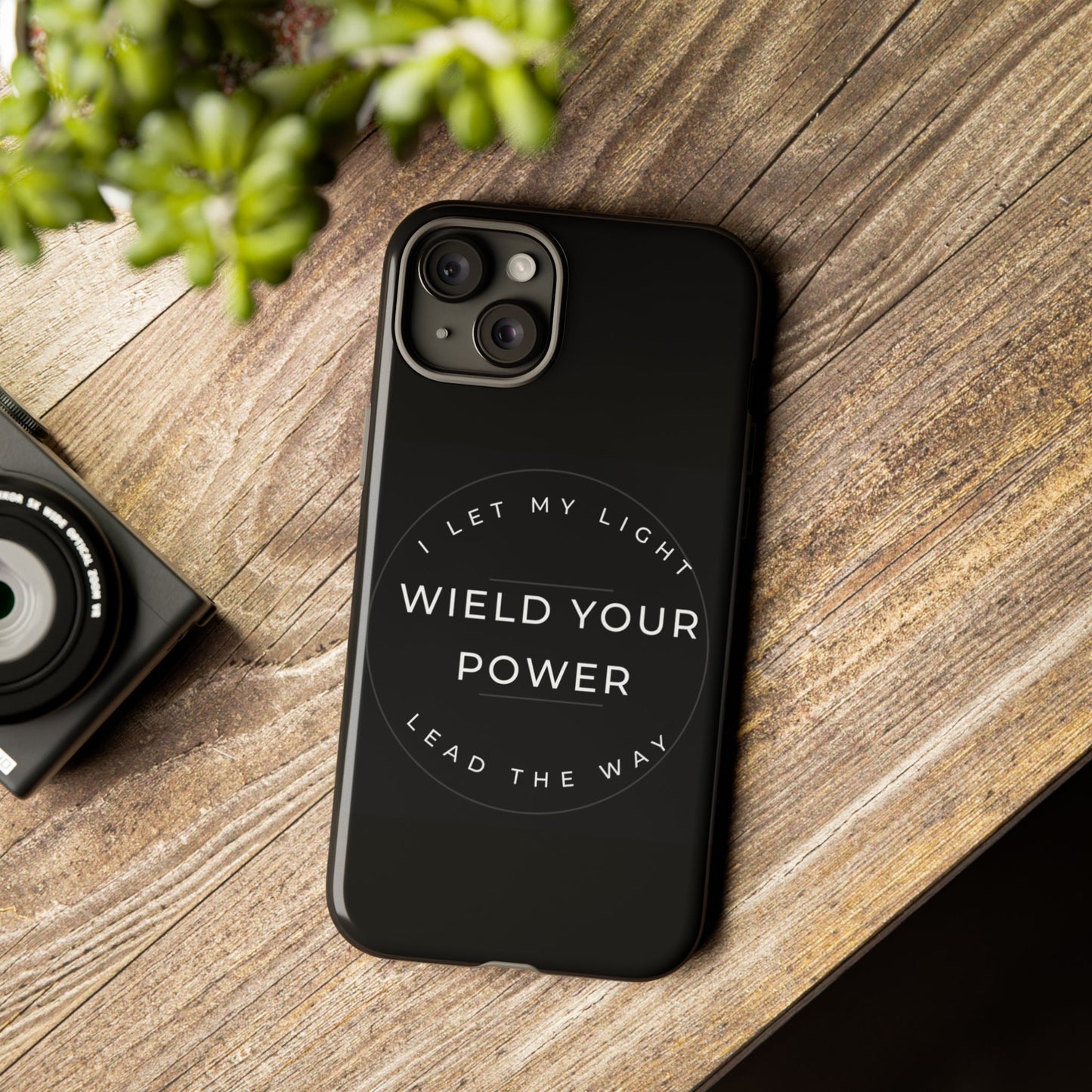 Inspirational Phone Case - Wield Your Power I Let My Light Lead The Way