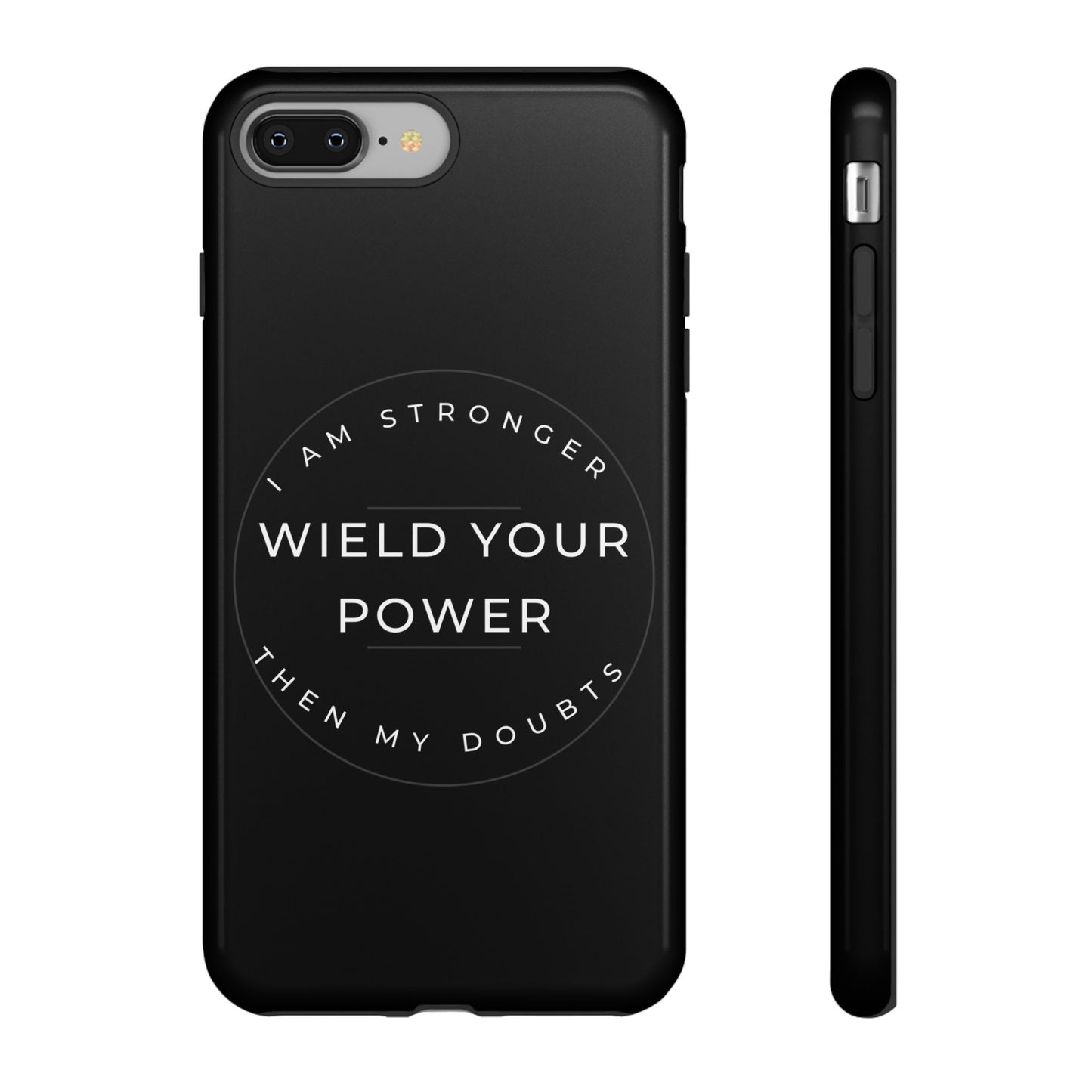 Empowering Phone Case - Wield Your Power I Am Stronger Then My Doubts
