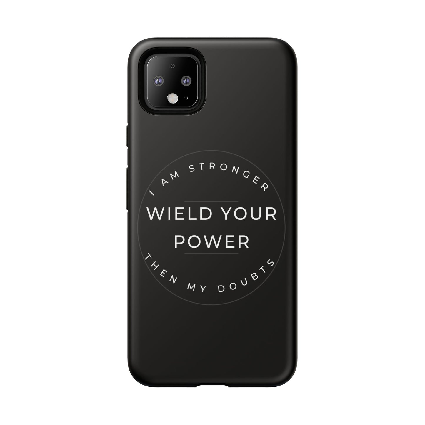 Empowering Phone Case - Wield Your Power I Am Stronger Then My Doubts