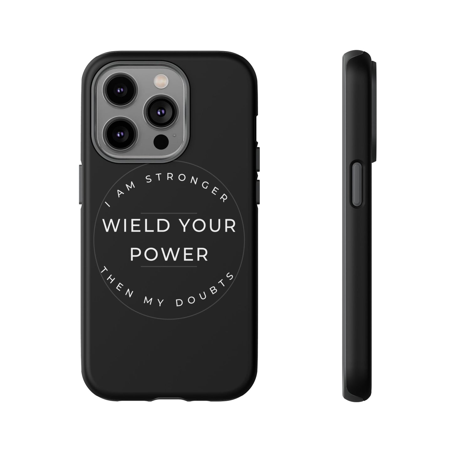 Empowering Phone Case - Wield Your Power I Am Stronger Then My Doubts