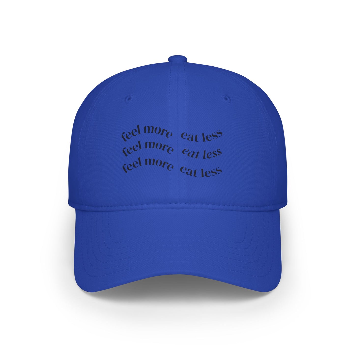 Feel More Eat Less Inspirational Low Profile Baseball Cap