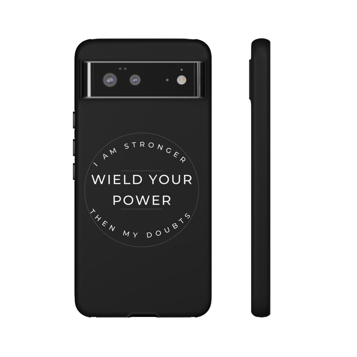 Empowering Phone Case - Wield Your Power I Am Stronger Then My Doubts