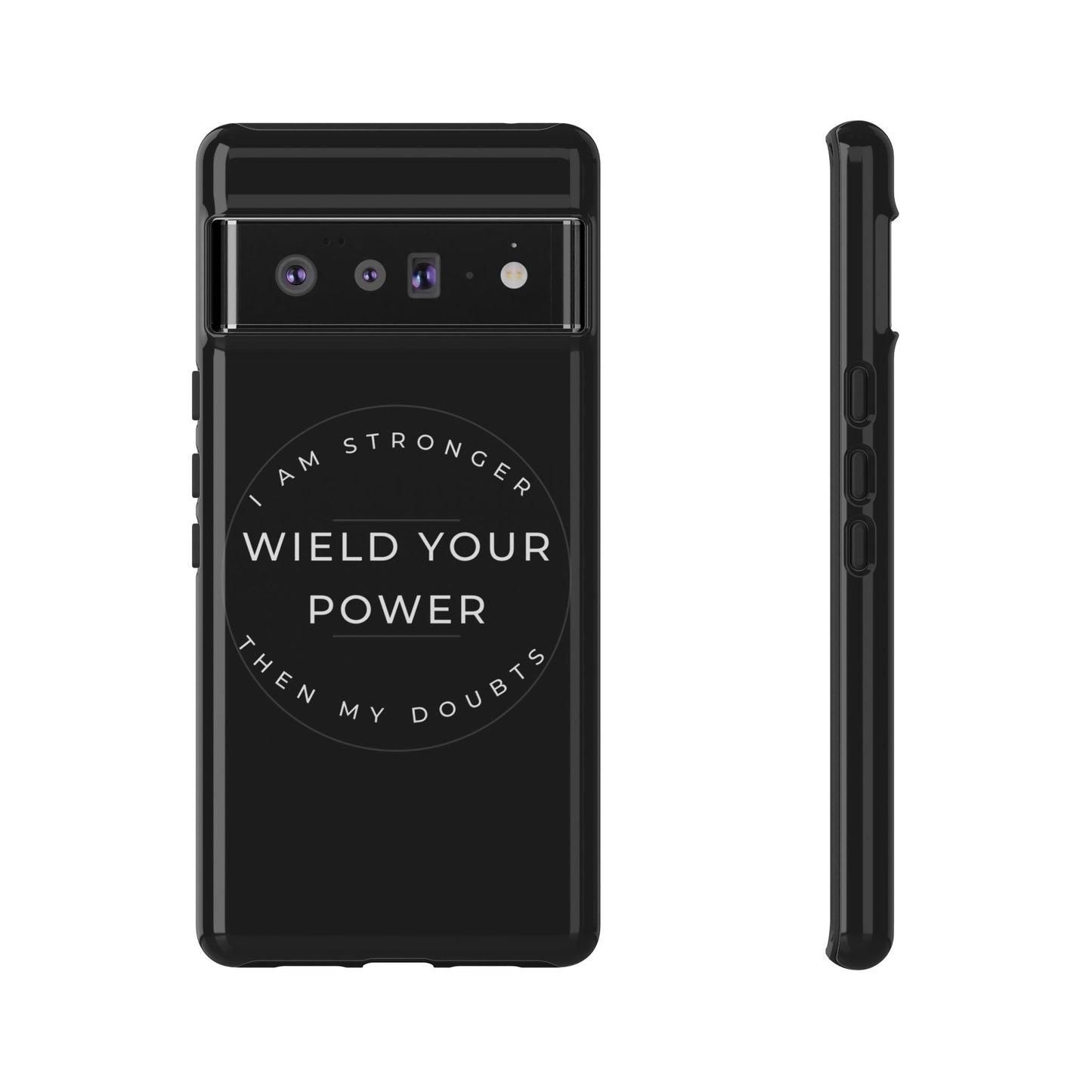 Empowering Phone Case - Wield Your Power I Am Stronger Then My Doubts