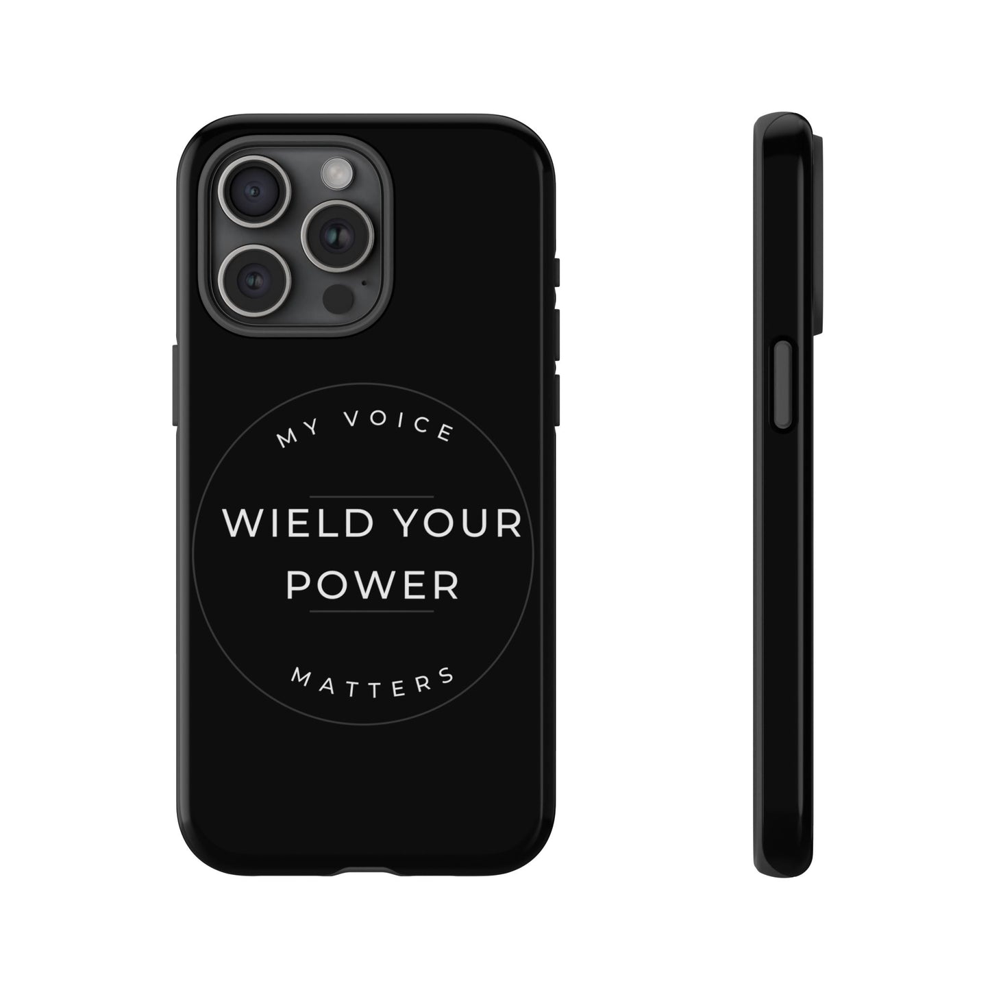 Empowering Phone Case - "Wield Your Power, My Voice Matters" - Tough Cases