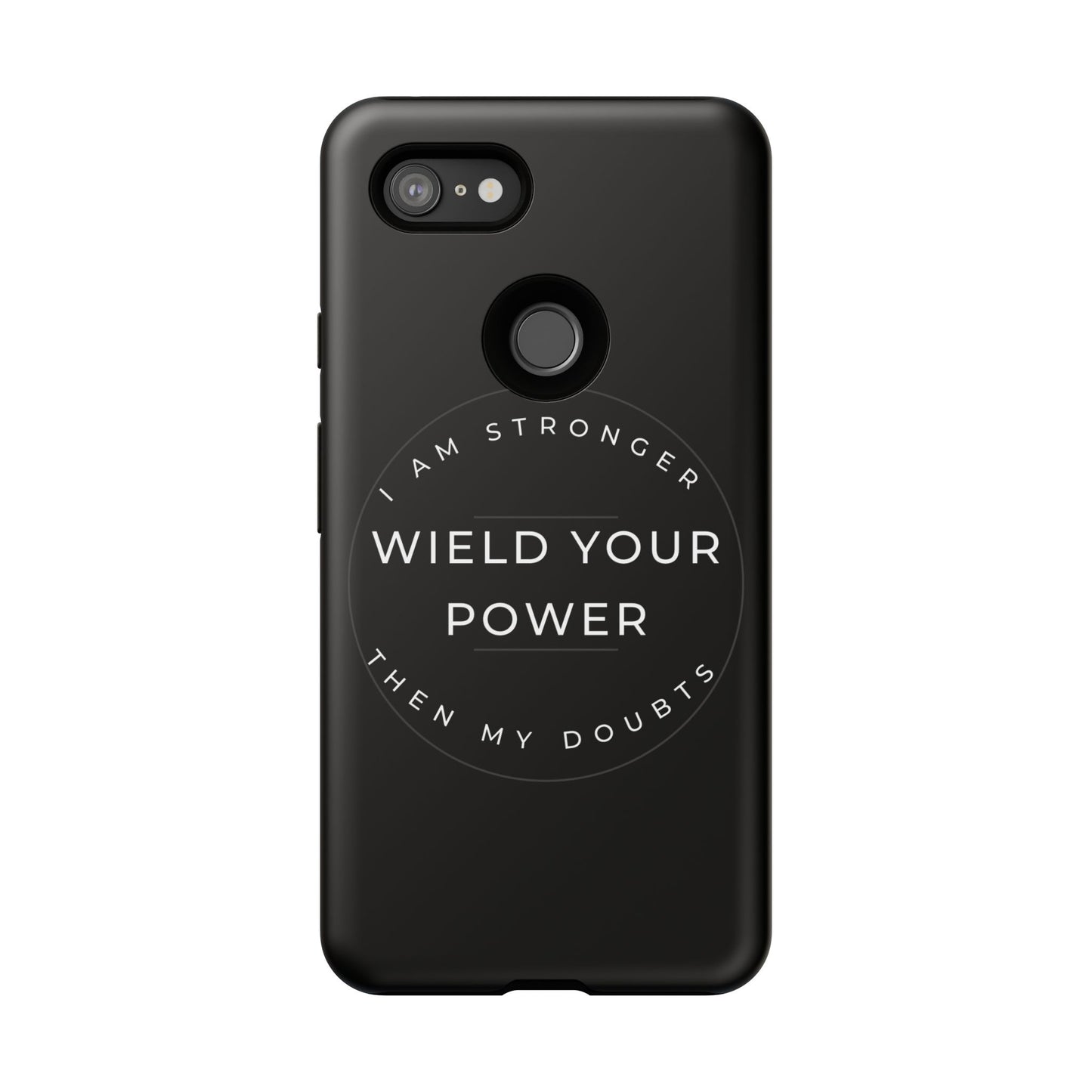 Empowering Phone Case - Wield Your Power I Am Stronger Then My Doubts