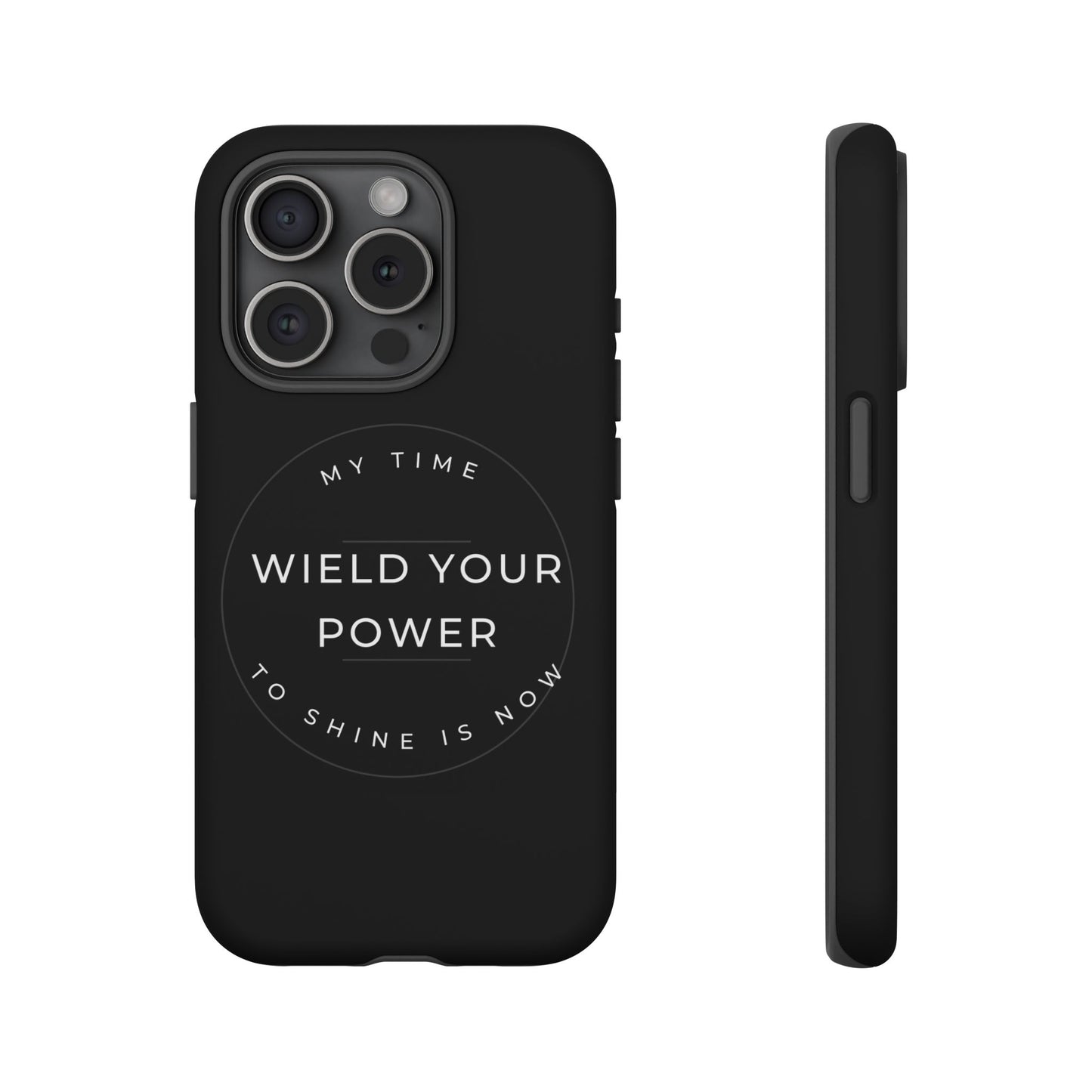 Empowering Phone Case - "Wield Your Power"