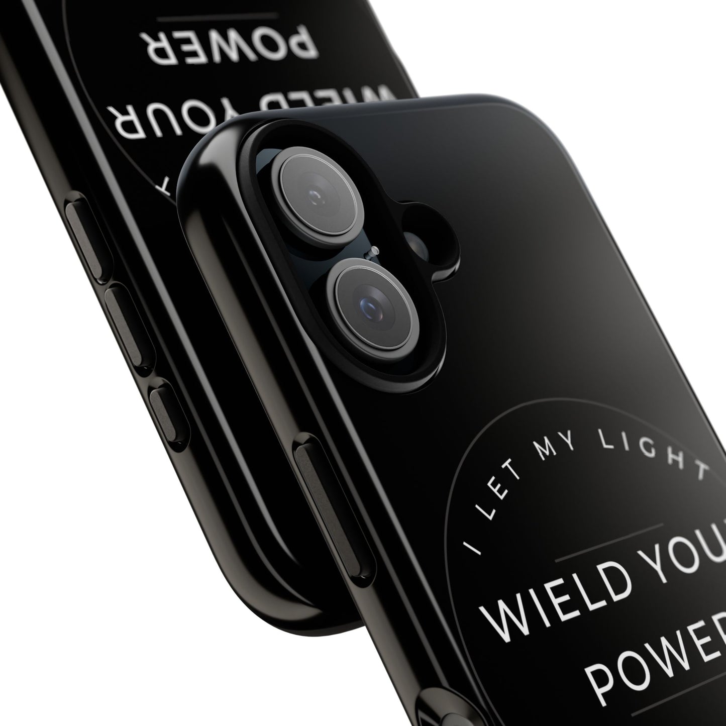 Inspirational Phone Case - Wield Your Power I Let My Light Lead The Way